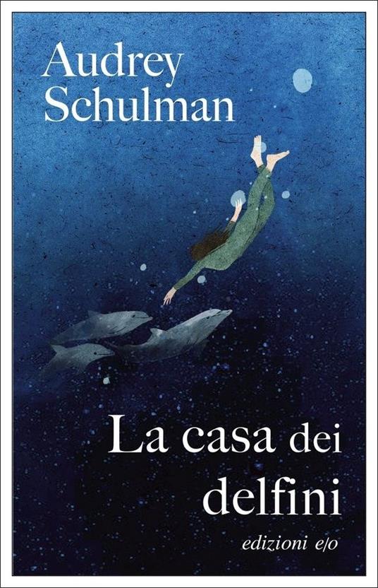 Audrey Schulman La casa dei delfini